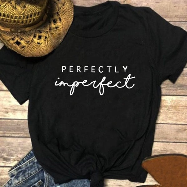 Perfectly Imperfect Printed Summer T Shirt Women O-neck Cotton Short Sleeve Funny Tshirts Women Loose Tee Shirt Femme T-shirt