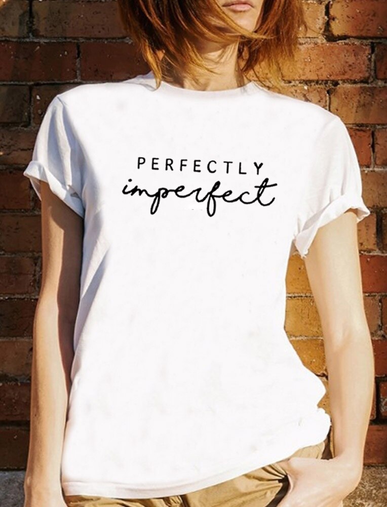 Perfectly Imperfect Printed Summer T Shirt Women O-neck Cotton Short Sleeve Funny Tshirts Women Loose Tee Shirt Femme T-shirt