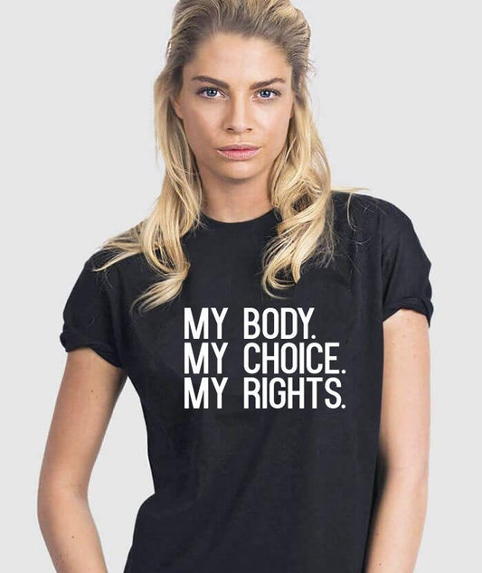 My Body My Choice My Rights Print Women tshirt Cotton Casual Funny t shirt For Lady Girl Top Tee Hipster Tumblr NA-73